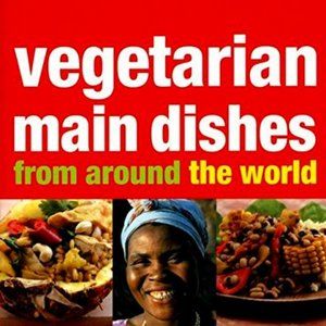 Chunky Cookbook: Vegetarian Main Dishes from around the world